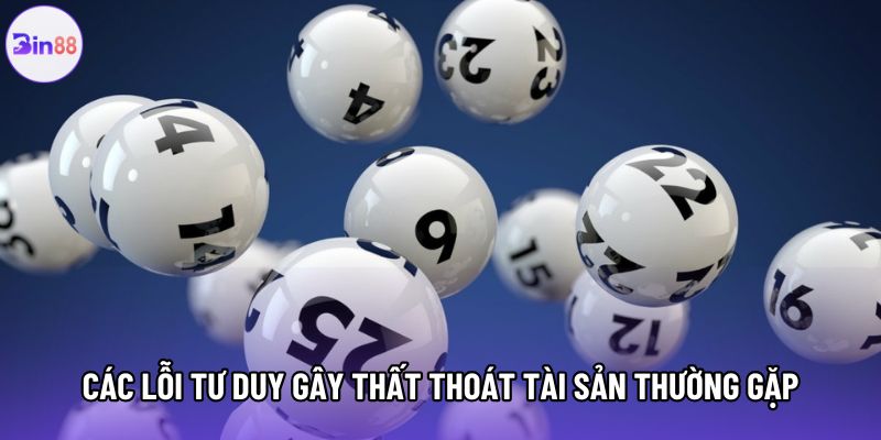 Các lỗi tư duy gây thất thoát tài sản thường gặp