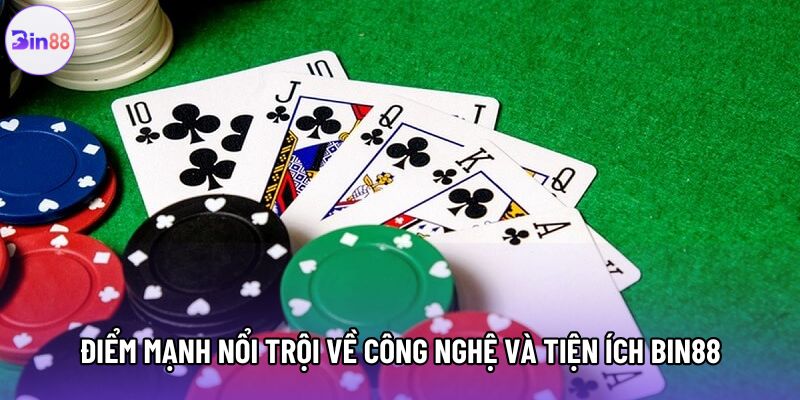 Điểm mạnh nổi trội về công nghệ và tiện ích bin88