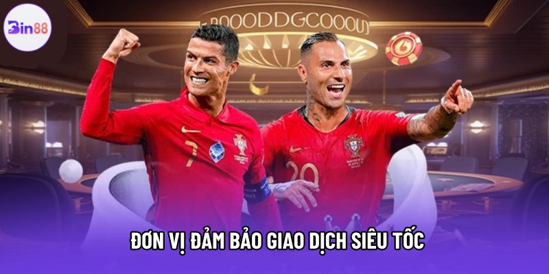 Đơn vị đảm bảo giao dịch siêu tốc