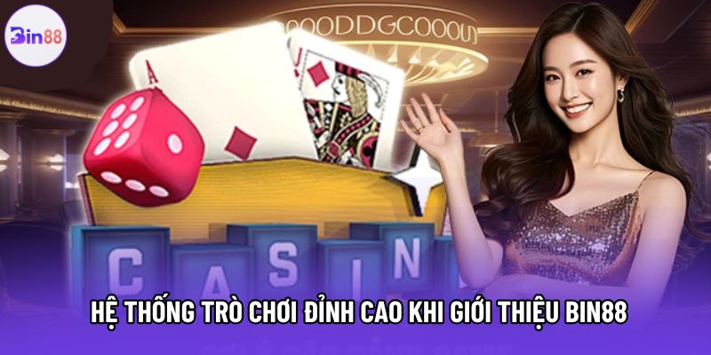 Hệ thống trò chơi đỉnh cao khi giới thiệu Bin88