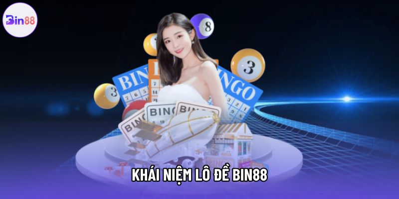 Khái niệm lô đề Bin88
