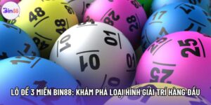 Lô Đề 3 Miền Bin88: Khám Phá Loại Hình Giải Trí Hàng Đầu