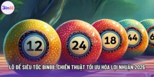Lô Đề Siêu Tốc Bin88: Chiến Thuật Tối Ưu Hóa Lợi Nhuận 2026