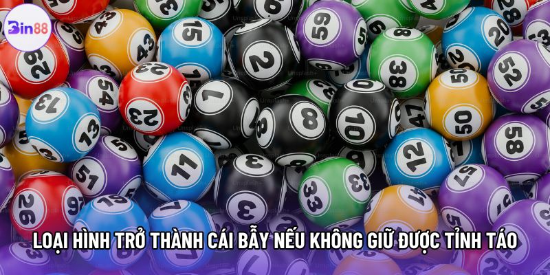 Loại hình trở thành cái bẫy nếu không giữ được tỉnh táo