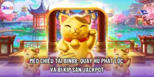 Mèo Chiêu Tài Bin88: Quay Hũ Phát Lộc Và Bí Kíp Săn Jackpot