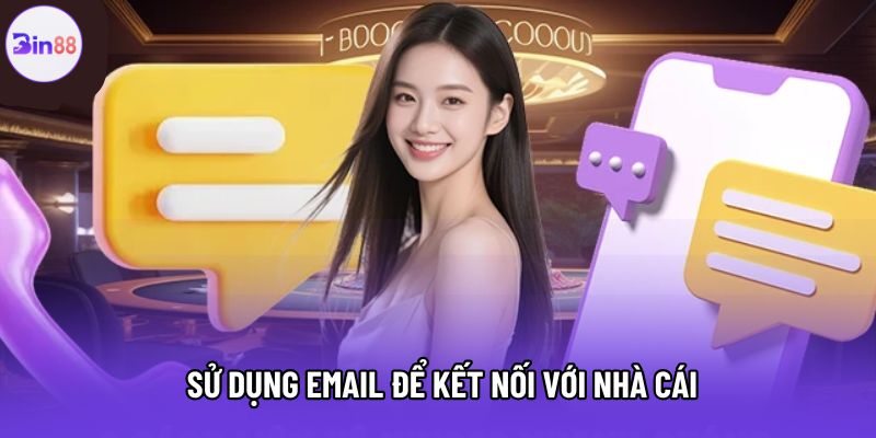 Sử dụng email để kết nối với nhà cái