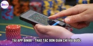 Tải App Bin88 - Thao Tác Đơn Giản, Nhanh Chóng Chỉ Vài Bước