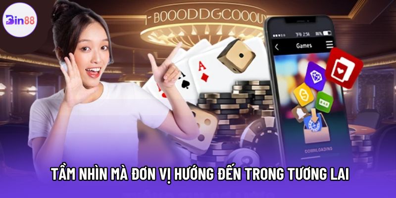 Tầm nhìn mà đơn vị hướng đến trong tương lai