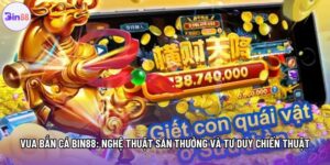 Vua Bắn Cá Bin88: Nghệ Thuật Săn Thưởng Và Tư Duy Chiến Thuật